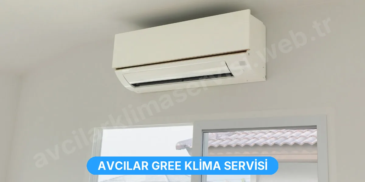 Avcılar Gree Klima Servisi
