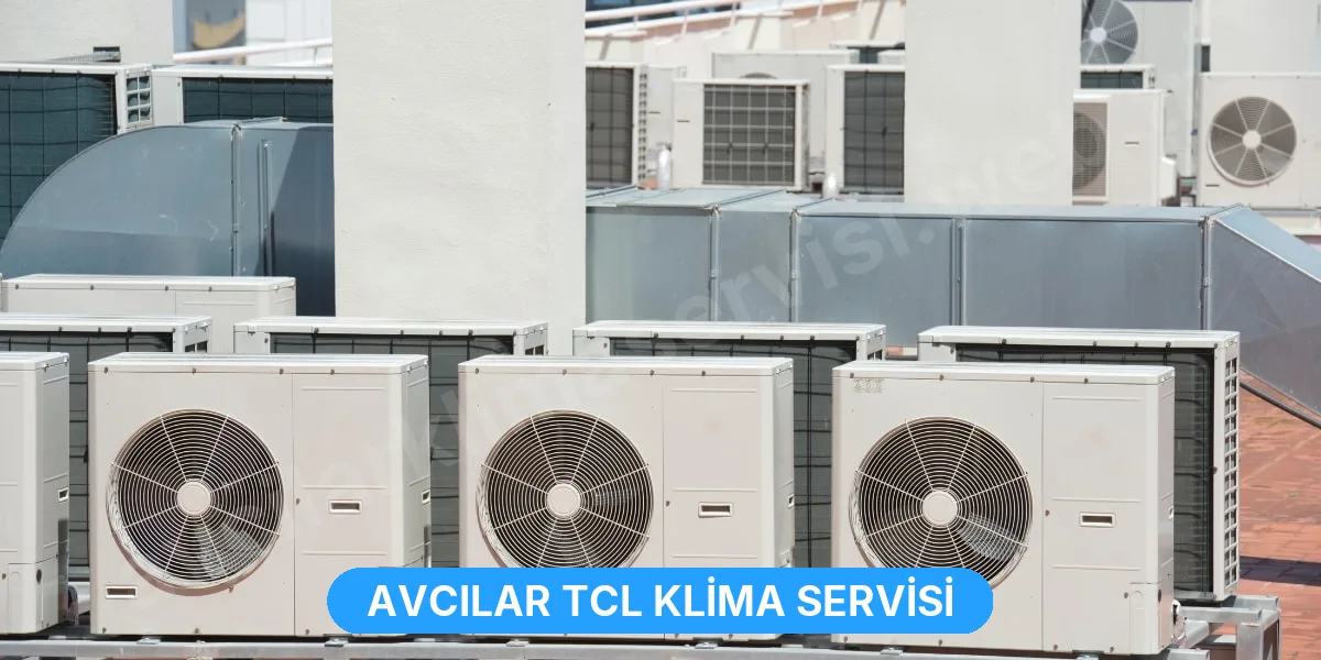 Avcılar TCL Klima Servisi