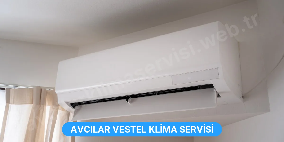 Avcılar Vestel Klima Servisi